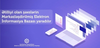 Əlillərin Mərkəzləşdirilmiş Elektron İnformasiya Bazası yaradılır