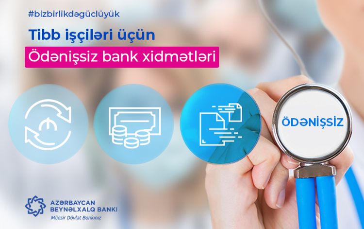 Azərbaycan Beynəlxalq Bankı bu ay ərzində tibb işçilərinə ödənişsiz xidmət göstərəcək ®
