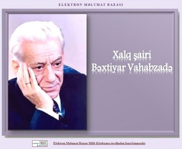 “Xalq şairi Bəxtiyar Vahabzadə” adlı elektron məlumat bazası yaradıldı