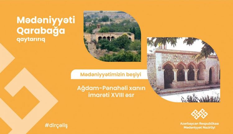 “Qarabağ – mədəniyyətimizin beşiyi”: Pənahəli xanın imarəti