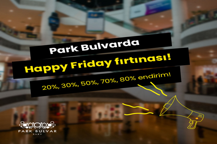 “Park Bulvar”da “Happy Friday” fırtınası