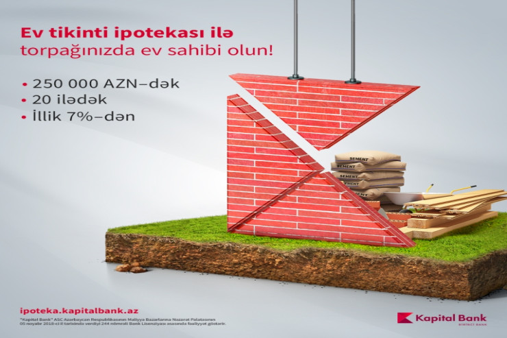 "Kapital Bank" ev tikintisi üçün ipotekanı əlçatan edib® 