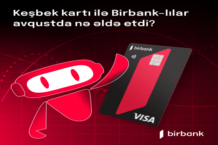 Birbank Cashback kart sahibləri bonuslardan ayda 50 manat qazanırlar® 