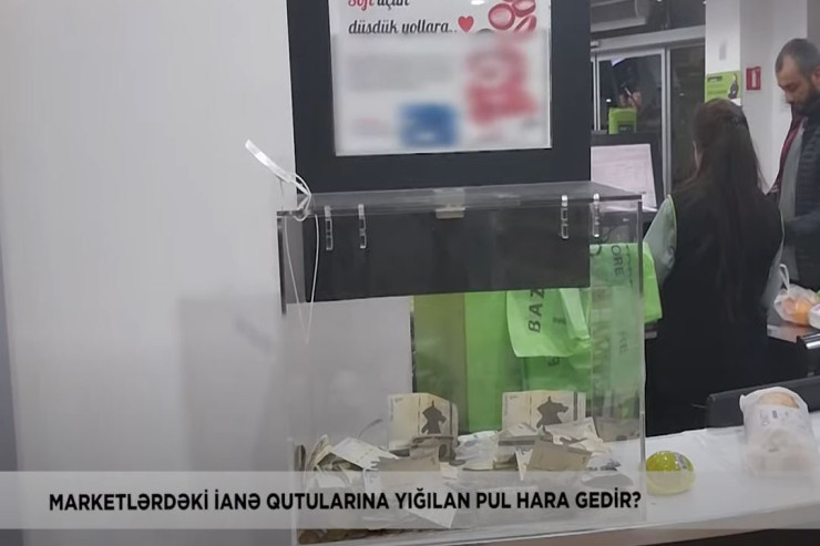 Marketlərdəki ianə qutularına yığılan pul hara gedir? - VİDEO 