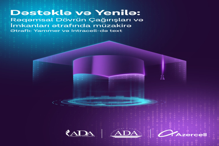 "Azercell"in “İdeya İnkubasiyası Proqramı” çərçivəsində ADA tələbələri işə başlayır
