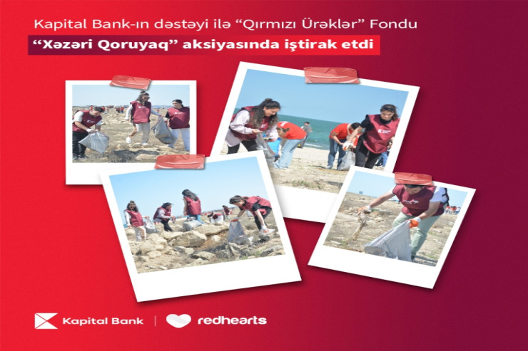 "Kapital Bank"ın dəstəyi ilə “Qırmızı Ürəklər” Fondu “Xəzəri Qoruyaq” aksiyasında iştirak edib