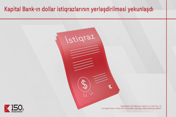 "Kapital Bank"ın dollar istiqrazlarının abunə yazılışı ilə yerləşdirilməsi yekunlaşıb