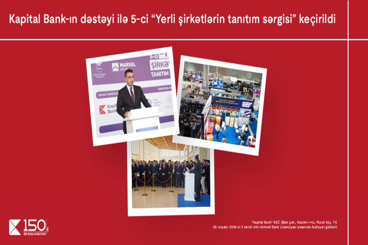 "Kapital Bank"ın tərəfdaşlığı ilə “Yerli şirkətlərin tanıtım sərgisi” yekunlaşıb