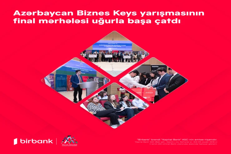 "Birbank"ın sponsorluğu ilə Azərbaycan Biznes Keys yarışmasının final mərhələsi baş çatıb