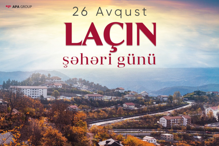 Azərbaycanda 26 avqust - Laçın Şəhəri günüdür 