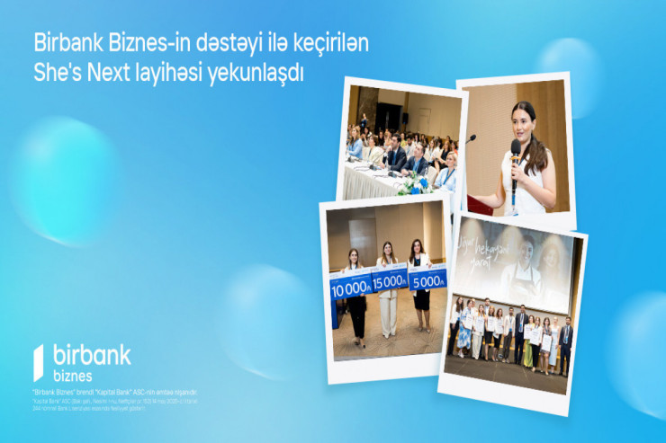 "Birbank Biznes"in dəstəyi ilə keçirilən She’s Next təşəbbüsünün qalibləri müəyyənləşib