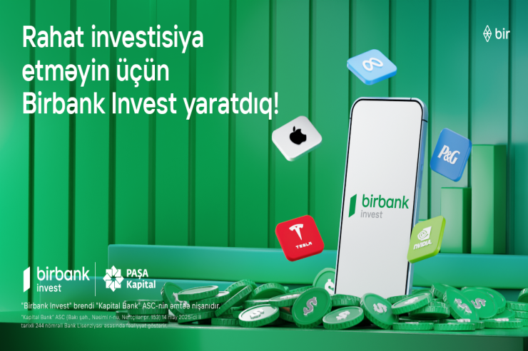 İnvestisiya dünyasına Birbank Invest-lə addım atın, daha çox qazanın!