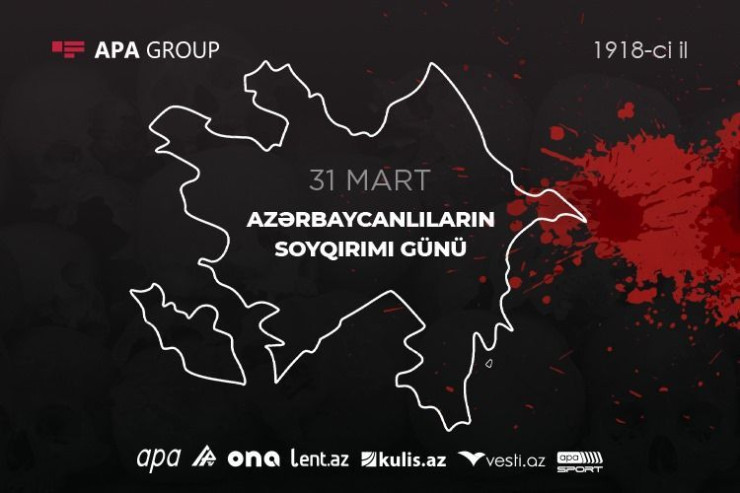 31 Mart  - Azərbaycanlıların Soyqırımı günüdür