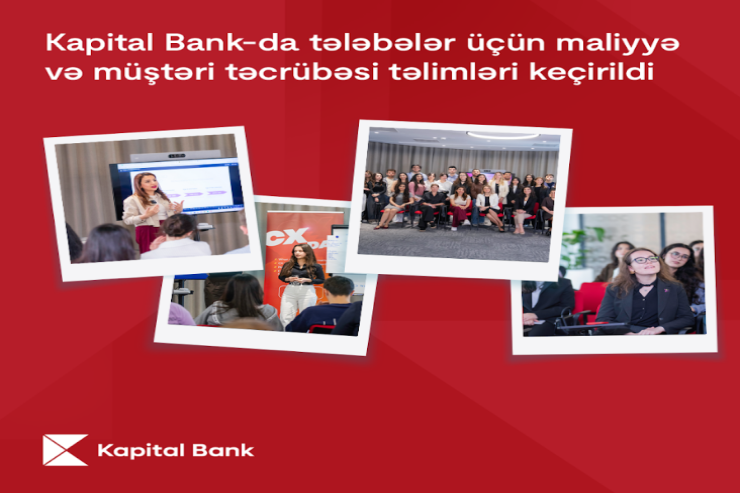 "Kapital Bank"da tələbələr üçün maliyyə və müştəri təcrübəsi təlimləri keçirildi