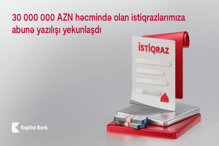 "Kapital Bank"ın 30 milyon manat həcmində istiqrazlarının yerləşdirilməsi başa çatıb