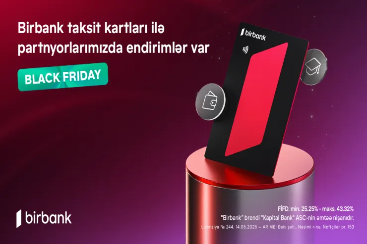“Black Friday”də Birbank taksit kartları ilə 70%-dək endirimlə alın, 24 ayadək taksitlə ödəyin