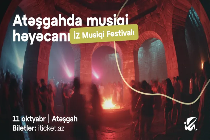 Atəşgahda möhtəşəm "İZ Musiqi Festivalı" keçiriləcək