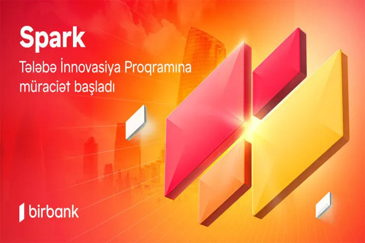 İdeyanı "Birbank"ın “Spark Tələbə İnnovasiya proqramı” ilə gerçəkləşdir