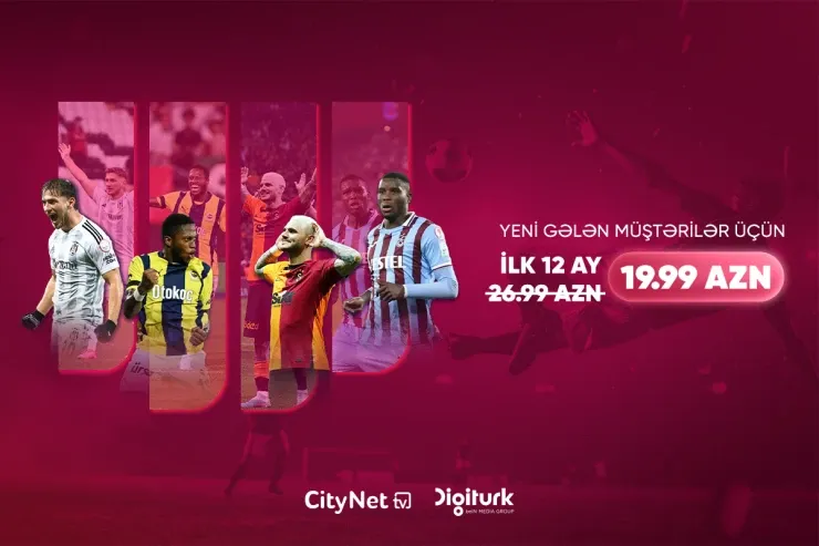 Futbol və əyləncə bir arada – “CityNet TV”dən “Digiturk” paketinə xüsusi endirim!