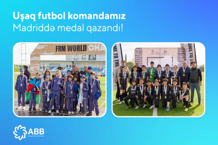 ABB-nin dəstək verdiyi uşaq futbol komandamız Madriddən  medalla qayıtdı