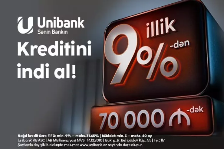 "Unibank"dan yeni qərar: nağd kreditlər 9 faizdən, maksimal məbləğ 70 000 manat