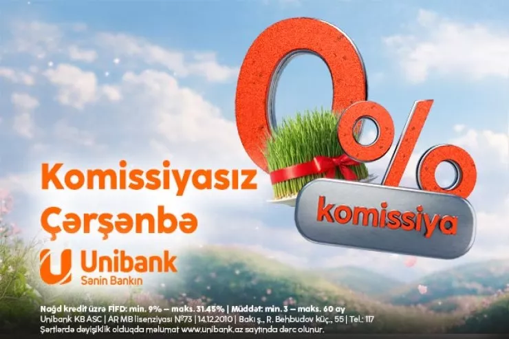 "Unibank" Novruz bayramı münasibətilə 0 faiz komissiyalı kredit aksiyası keçirir